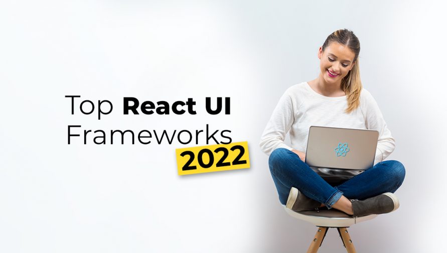 Top React UI Frameworks to consider in 2022