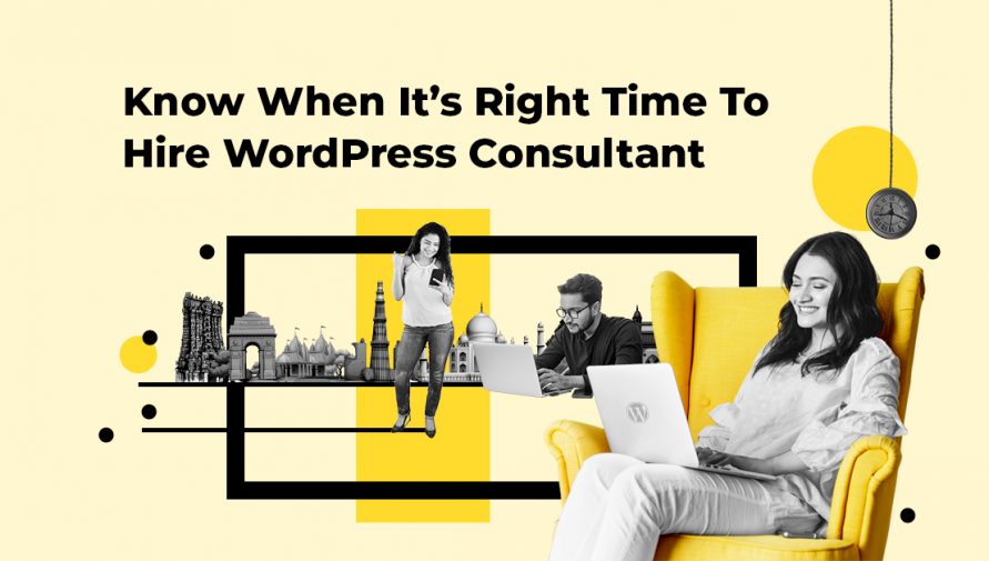 WordPress Consultant: When is the Right Time to Hire One?