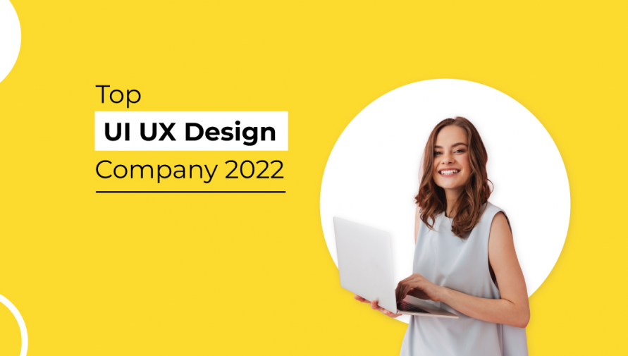 Top UI UX Design Company List –  2022