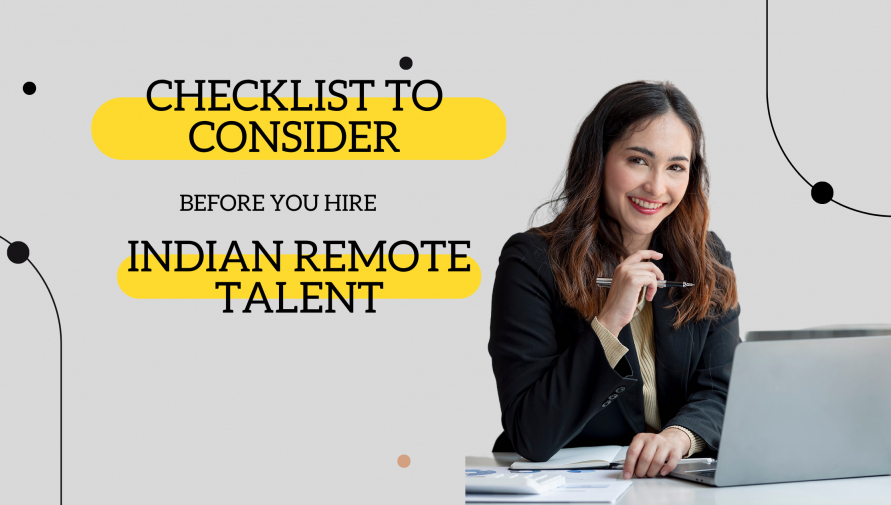 Top 3 Things To Consider Before You Hire Employee From India Remotely: A Checklist For Recruiters