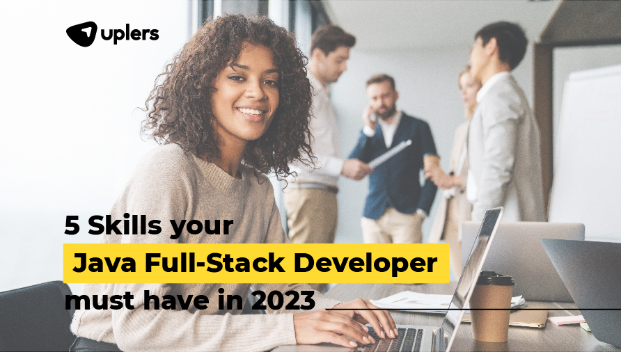 5 Skills Your Java Full-stack Developer Must Have in 2023