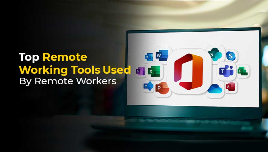 Top Remote Working Tools Used By Remote Workers