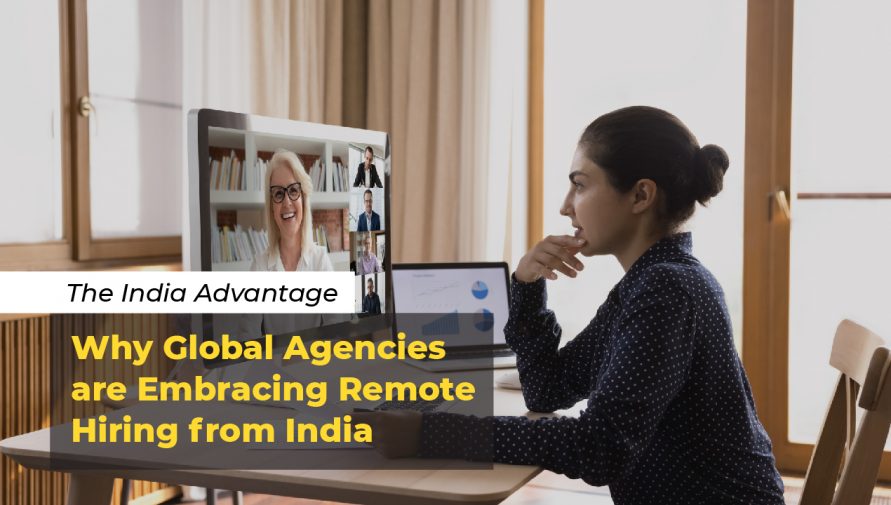 Pros And Cons of Hiring Remotely From India: An Ad Agency’s Guide on Offshore Hiring