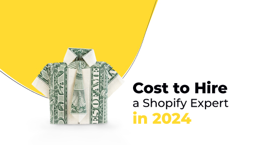 How Much Does It Cost to Hire a Shopify Expert in 2024