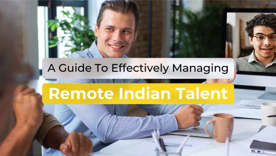 Guide For Global Companies To Effectively Manage Indian Remote Talent