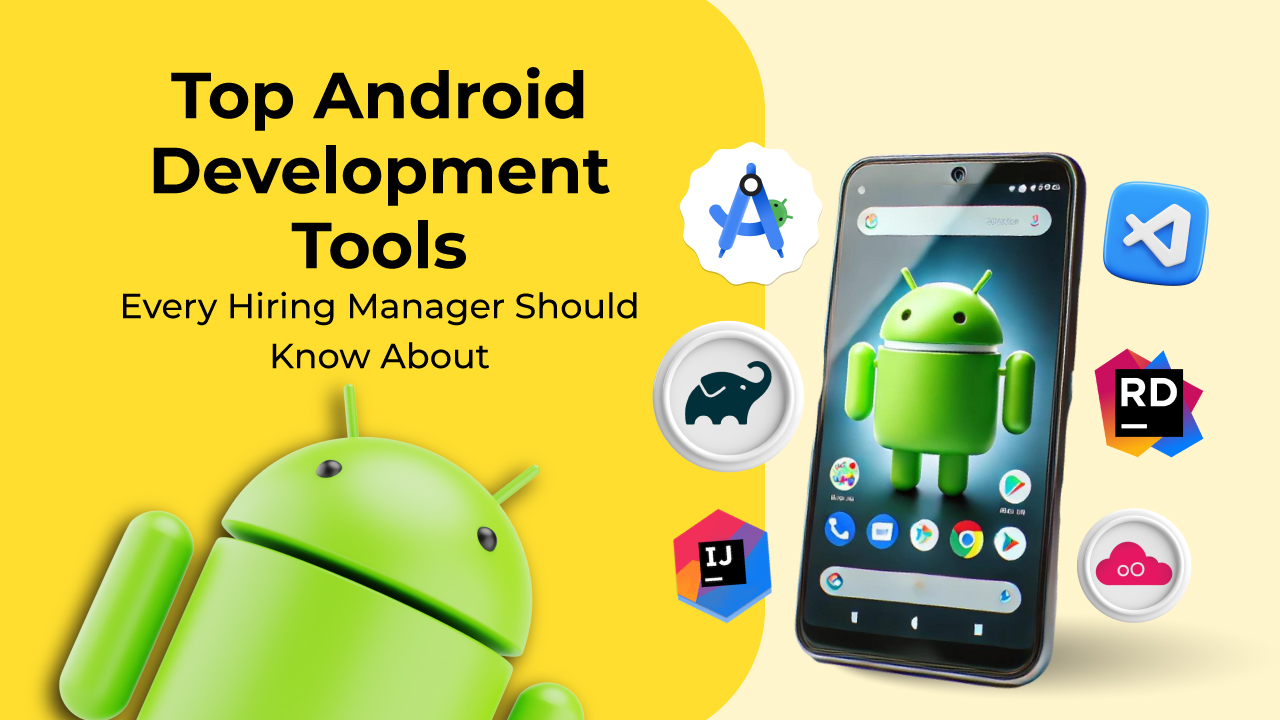 8 Best Android Development Tools For Hiring Managers
