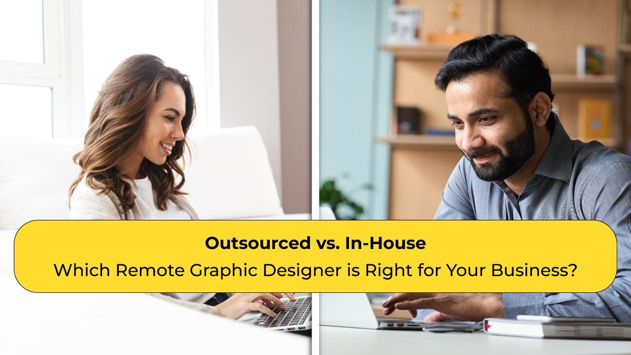 Outsourced vs. In-House: Which Remote Graphic Designer is Right for ...