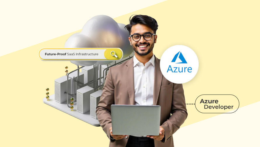 Why Hiring Azure Developers can Future-Proof Your SaaS Infrastructure