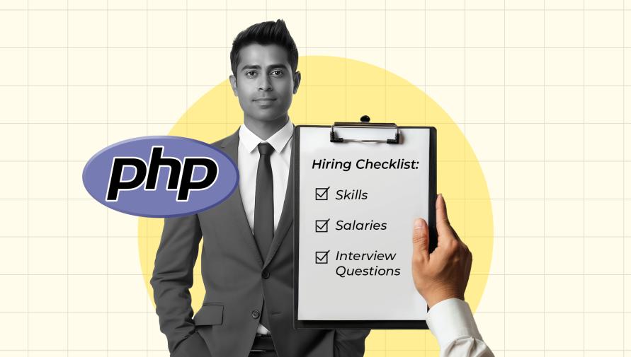 PHP Developer Hiring Checklist: Skills, Salaries & Interview Questions